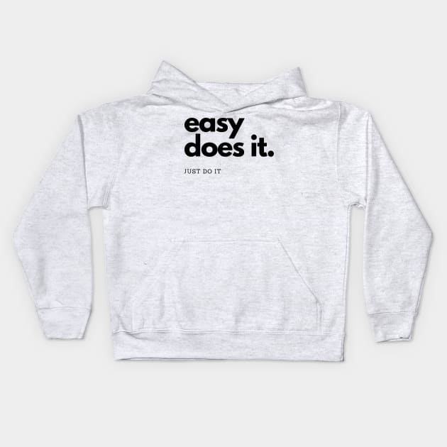 easy does it, just do it Kids Hoodie by Gifts of Recovery